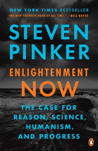 Enlightenment Now: The Case for Reason Science Humanism and Progress
