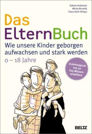 Das ElternBuch: Wie unsere Kinder geborgen aufwachsen und stark werden [Gebundene Ausgabe] [2011] Andresen Sabine Brumlik Micha Koch Claus Waechter Philip