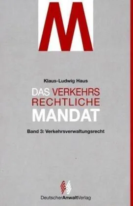 Das verkehrsrechtliche Mandat Bd.3 Verkehrsverwaltungsrecht