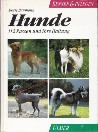 Hunde. Kennen und Pflegen. 112 Rassen und ihre Haltung