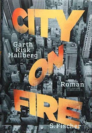 City on Fire: Roman [Gebundene Ausgabe] [2016] Hallberg Garth Risk Schnettler Tobias