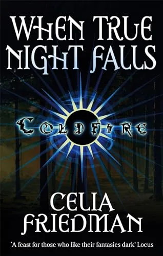 When True Night Falls: The Coldfire Trilogy: Book Two