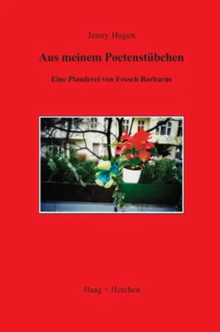 Aus meinem Poetenstübchen: Eine Plauderei von Frosch Barbarus