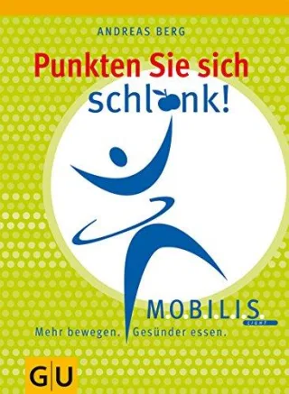 Punkten Sie sich schlank! MOBILIS light. Mehr bewegen. Gesünder essen [Broschiert] [2007] Andreas Berg Aloys Berg Wiebke Göhner Michael Hamm Dieter Lagerstrom Michael Wirth