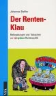 Der Rentenklau. Behauptungen und Tatsachen zur rot-grünen Rentenpolitik.