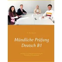 Mündliche Prüfung Deutsch B1 / Illya Kozyrev, Übungen zur Prüfungsvorbereitung B1 Deutsch als Fremdsprache