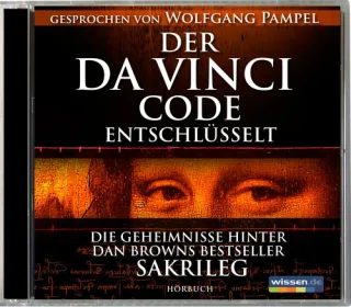 Der Da Vinci Code entschlüsselt - Die Geheimnisse hinter Dan Browns Bestseller "Sakrileg"