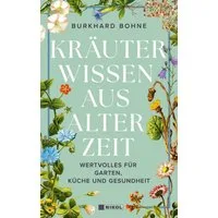 Kräuterwissen aus alter Zeit / Burkhard Bohne