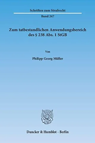 Zum tatbestandlichen Anwendungsbereich des § 238 Abs. 1 StGB. (Schriften zum Strafrecht)