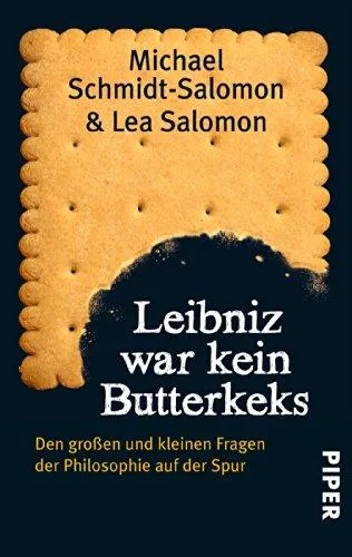 Leibniz war kein Butterkeks: Den großen und kleinen Fragen der Philosophie auf der Spur [Taschenbuch] [2012] Schmidt-Salomon Michael