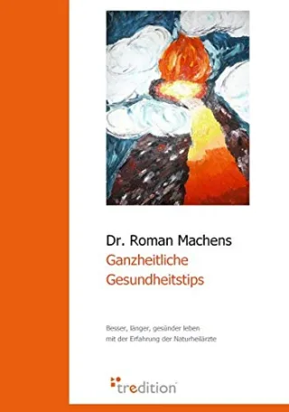 Ganzheitliche Gesundheitstips: Besser länger gesünder leben mit der Erfahrung der Naturheilärzte