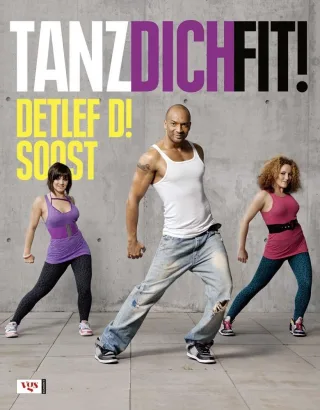 Tanz dich fit! [Gebundene Ausgabe] [2010] Soost Detlef D!
