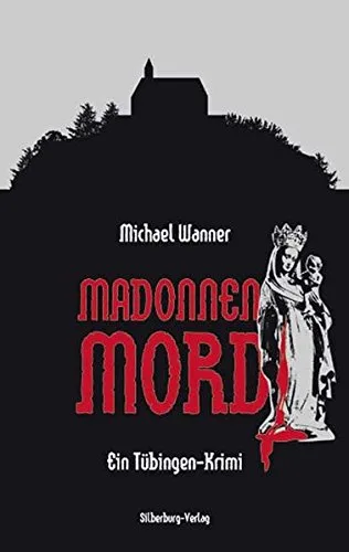 Madonnenmord: Ein Tübingen-Krimi [Broschiert] [2009] Wanner Michael