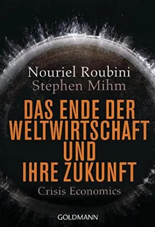 Das Ende der Weltwirtschaft und ihre Zukunft: Crisis Economics [Taschenbuch] [2011] Roubini Nouriel Mihm Stephen Neubauer Jürgen Pyka Petra