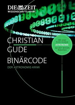 Binärcode: Der Astronomie-Krimi. Mit einer Krimi-Analyse der Zeit Wissen Redaktion