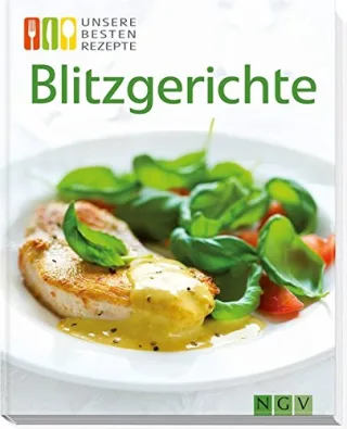 Blitzgerichte. Unsere besten Rezepte