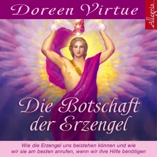 Die Botschaft der Erzengel: Wie die Erzengel uns beistehen können und wie wir sie am besten anrufen wenn wir ihre Hilfe benötigen: 1 CD