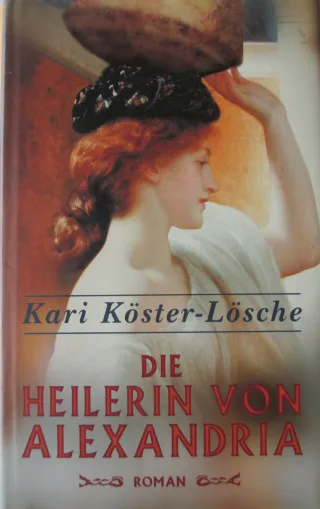 Die Heilerin von Alexandria : Roman.