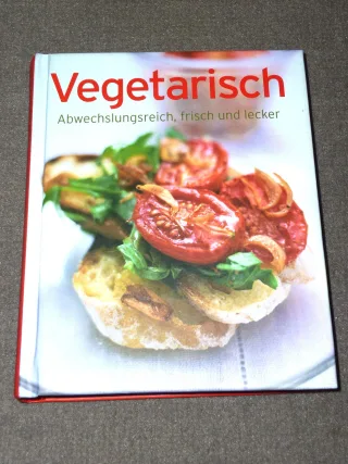 Vegetarisch : [abwechslungsreich frisch und lecker]. [Rezeptfotos: TLC Fotostudio]
