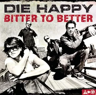 Bitter to Better [Audio CD] Die Happy