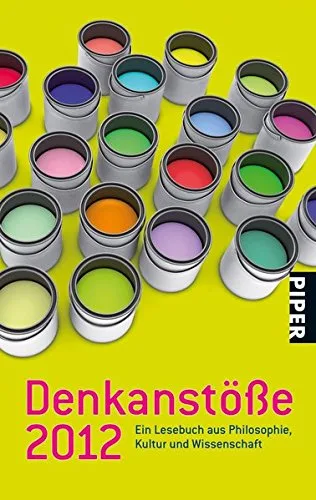 Denkanstöße 2012: Ein Lesebuch aus Philosophie Kultur und Wissenschaft