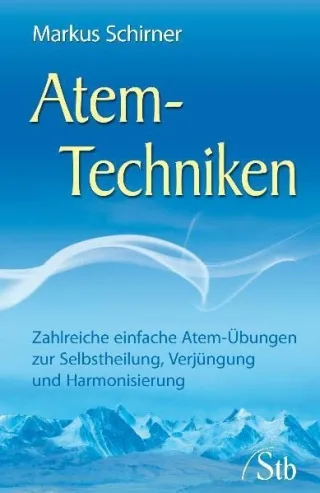 Atem-Techniken - Zahlreiche einfache Atem-Übungen zur Selbstheilung Verjüngung und Harmonisierung [Taschenbuch] [2011] Markus Schirner