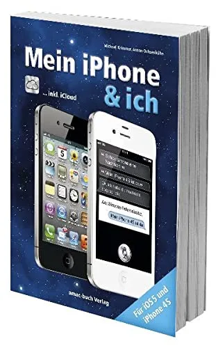 Mein iPhone & ich - für iPhone 4S iOS 5 und inkl. iCloud: Für iOS 5 und iPhone 4S inkl. iCloud [Broschiert] [2011] Michael Krimmer Anton Ochsenkühn