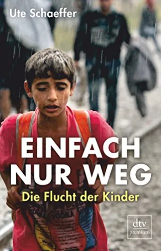 Einfach nur weg: Die Flucht der Kinder (dtv premium)