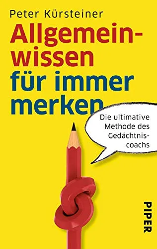 Allgemeinwissen für immer merken: Die ultimative Methode des Gedächtniscoachs [Taschenbuch] [2012] Kürsteiner Peter