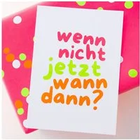 Bow & Hummingbird Postkarte Neon Grußkarte „wenn nicht jetzt, wann dann?“ Moderne Motivationskarte, DIN A6 aus Recyclingpapier