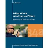 Fallbuch für die mündliche 34a-Prüfung / Kai Deliomini, Arbeitsbuch mit Fällen und Lösungen