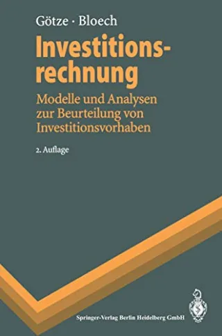 Investitionsrechnung: Modelle und Analysen zur Beurteilung von Investitionsvorhaben (Springer-Lehrbuch)