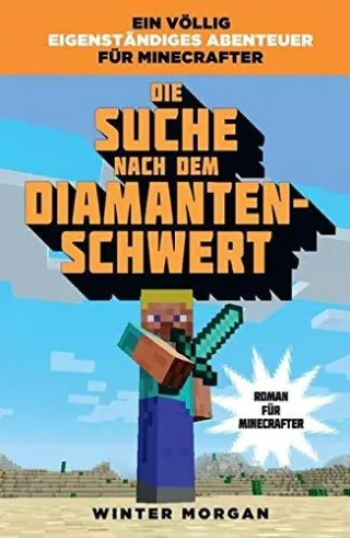 Die Suche nach dem Diamanten-Schwert - Roman für Minecrafter [Gebundene Ausgabe] [2015] Morgan Winter