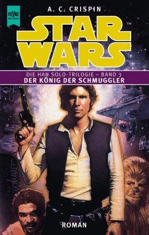 Star Wars. Die Han Solo-Trilogie Band 3: Der König der Schmuggler