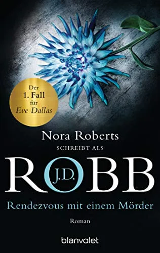 Rendezvous mit einem Mörder: Roman (Reihenfolge der Eve Dallas-Krimis Band 1)