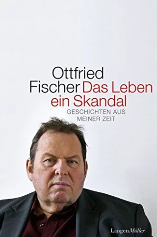 Das Leben ein Skandal: Geschichten aus meiner Zeit [Gebundene Ausgabe] [2013] Ottfried Fischer