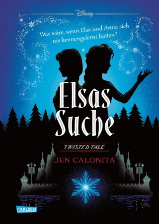 Disney. Twisted Tales: Elsas Suche (Die Eiskönigin): Was wäre wenn Elsa und Anna sich nie kennengelernt hätten? Für alle Fans der Villains-Bücher