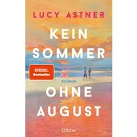 Kein Sommer ohne August / Lucy Astner, SPIEGEL-Bestseller