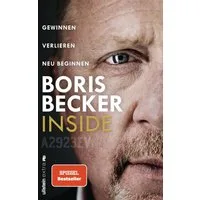 Inside / Boris Becker, Gewinnen - Verlieren - Neu beginnen, Das neue Buch von Deutschlands Sport-Ikone