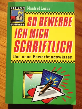 So bewerbe ich mich schriftlich : das neue Bewerbungswissen (O2T)