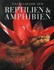 Enzyklopädie der Reptilien und Amphibien