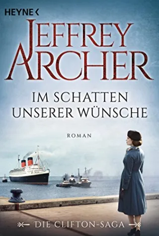Im Schatten unserer Wünsche: Die Clifton Saga 4 - Roman [Taschenbuch] [2016] Archer Jeffrey Ruf Martin