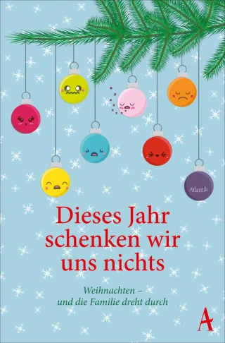 Dieses Jahr schenken wir uns nichts: Weihnachten - und die Familie dreht durch [Broschiert] [2015] Kampa Daniel