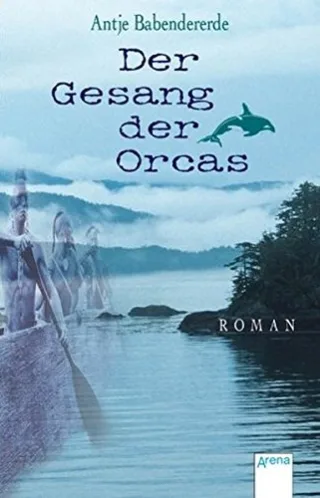 Der Gesang der Orcas [Taschenbuch] [2006] Babendererde Antje