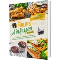 Das Philips Airfryer Kochbuch / Sven Gaiser