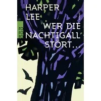Wer die Nachtigall stört ... / Harper Lee