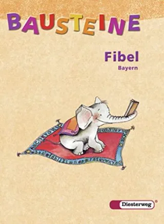 BAUSTEINE Fibel - Ausgabe 2006 für Bayern: BAUSTEINE Fibel Bayern - Ausgabe 2006