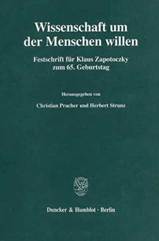 Wissenschaft um der Menschen willen.: Festschrift für Klaus Zapotoczky zum 65. Geburtstag.