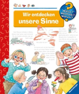 Wir entdecken unsere Sinne (Wieso? Weshalb? Warum?)