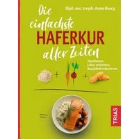 Die einfachste Haferkur aller Zeiten / Anne Iburg, Abnehmen, Leber entfetten, Bauchfett reduzieren